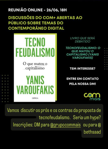 Cartaz em fundo preto, com texto sobre o formato da reunião, hora e data no topo, capa do livro no centro à esquerda em fundo branco, com a palavra tecnofeudalismo destacada em verde no topo, o subtítulo abaixo, em preto, e o nome do autor destacado em verde abaixo. Estão distribuídas informações de inscrição, tema e o logotipo do grupo pelo restante do cartaz.
