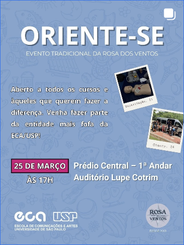 Cartaz de divulgação do evento Oriente-se, organizado pela entidade estudantil Rosa dos Ventos. Sobre um fundo azul com duas fotos pequenas de atividades ao ar livre, destacam-se as informações sobre o evento. O evento ocorrerá no dia 25 de março, às 17h, no Prédio Central – 1º andar, Auditório Lupe Cotrim. Aberto a todos os cursos e estudantes interessados em participar da entidade.