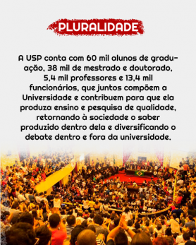 A palavra "Pluralidade" está destacada em vermelho no topo da imagem. Ao centro, estão dados da Universidade (60 mil estudantes de graduação, 38 mil de mestrado e doutorado, 5,4 mil professores e 13,4 mil funcionários) . Ao final, há a imagem de um auditório com muitas pessoas aplaudindo enquanto observam a mesa principal.
