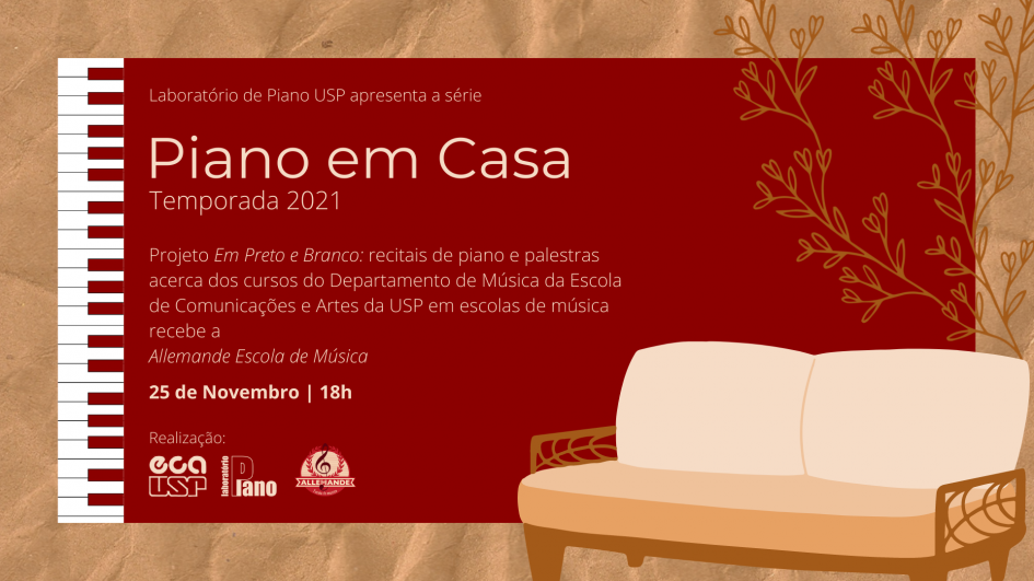 Cartaz do recital da Série Piano em Casa. Sobre um fundo em tons ocre, um retângulo vinho com as teclas de piano em uma de suas extremidades traz informações, em letras amarelo claro, sobre o evento: nome, sinopse, data, horário e logomarcas dos organizadores. Na porção direita da imagem, a ilustração de um sofá e uma árvore de pequeno porte, em tons ocres.