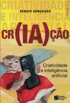 capa do livro com fundo em tons de amarelo. No primeiro terço da capa, de cima para baixo, o fundo é um amarelo mais vibrante com o texto “Criatividade e Inteligência Artificial” em marca d’água e o nome do autor em preto. Entre o primeiro e o segundo terço da imagem há a palavra “cri(IA)ção” em vermelho, com o “(IA)” maior que o restante da palavra. Sob essa palavra e seguindo para o terço inferior da imagem está uma cama amarela com travesseiros brancos e nela a pintura de um cobertor azul, sobre o qual há um macaco marrom que usa um vestido vermelho e está deitado segurando um celular preto com as duas patas. O macaco está inclinado para o lado esquerdo da imagem e, no lado direito, se repete o texto “Criatividade e Inteligência Artificial” em fonte preta. No canto inferior direito, há o logo da editora.