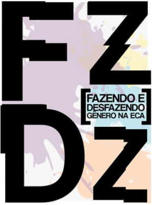 Em destaque estão as letras F e Z maiúsculas sobre as letras D e Z maiúsculas, com o Z menor. Entre colchetes e entre os dois Zês está escrito Fazendo e desfazendo gênero na ECA. No fundo há manchas nas cores  roxa, azul, laranja e amarela, como se fossem tinta jogada contra uma parede branca.