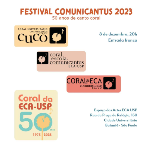 Cartaz do evento. Em fundo branco estão o logo do Coral Universitário Comunicantus em laranja, o do Coral Escola Comunicantus em cor de rosa e o do Coral da ECA-USP em tom avermelhado. Todos são compostos pela ilustração de um dente de leão com uma nota musical esvoaçante. Abaixo e à esquerda, o logo de comemoração dos 50 anos do Coral da ECA-USP com destaque para o número 50 em verde e o dente de leão em amarelo no algarismo 0, além dos números 1973 e 2023 abaixo. Consta no topo o nome do evento em laranja e informações de data, horário e local distribuídas no cartaz.