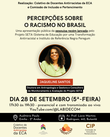 do evento Percepções sobre o racismo no Brasil. A foto de Jaqueline Santos, uma mulher negra sorrindo, de cabelos cacheados castanhos abaixo da altura dos ombros, vestindo camisa verde, aparece em destaque em uma moldura circular. O fundo do cartaz é amarelo claro e nele estão distribuídas as informações: nome da palestrante, data do evento, horário, local, informações de transmissão, nome da palestra, realizadores e apoiadores.