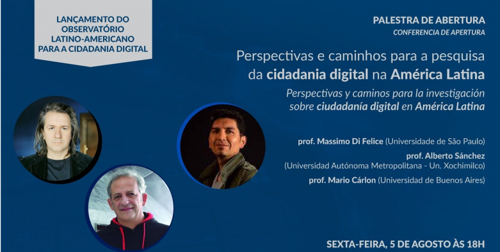 Cartaz de divulgação do evento. A cor de fundo é azul marinho. No canto esquerdo, encontram-se as fotos dos convidados da palestra inaugural. Acima disso, lê-se “Lançamento do Observatório Latino-Americano para a Cidadania Digital”. Na parte direita, estão as informações sobre a palestra, com os nomes dos palestrantes, data e horário.