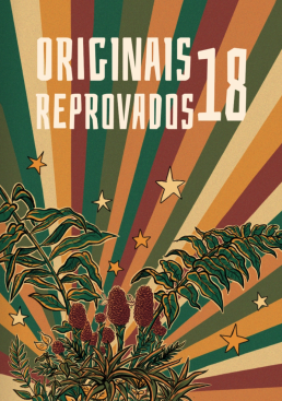 Capa da revista. Em primeiro plano, na parte inferior da imagem, a ilustração, em tons de vinho, amarelo e verde, de um arranjo com flores e folhas tropicais com estrelas de cinco pontas ao redor. O fundo é composto por listras em tons de vinho, amarelo e verde que partem da ilustração. No topo, em letras brancas, o texto “Originais Reprovados 18”.