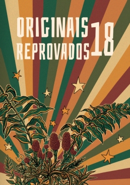 Capa da revista. Em primeiro plano, na parte inferior da imagem, a ilustração, em tons de vinho, amarelo e verde,  de um arranjo com flores e folhas tropicais com estrelas de cinco pontas ao redor. O fundo é composto por listras em tons de vinho, amarelo e verde que partem da ilustração. No topo, em letras brancas, o texto “Originais Reprovados 18”. 