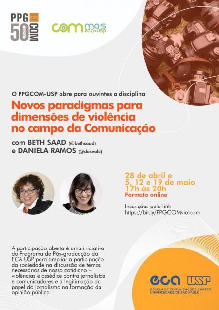 Cartaz da disciplina destaca o tema da matéria, os nomes das docentes, dias e horários das aulas e link para formulário de inscrição. Também apresenta um texto breve sobre as motivações da participação aberta e a fotos das professoras: Beth Saad, uma mulher de pele branca branca, cabelos castanho escuros cacheados e óculos de aro preto, e Daniela Ramos, uma mulher de pele branca, cabelos castanho escuros lisos e óculos de aro preto. Na parte superior do cartaz está o logo comemorativo de 50 anos do PPGCOM e o logo do grupo de pesquisa Com+. Na parte inferior, os logos da ECA e da USP. 