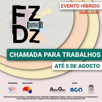 Arte digital composta pelo logotipo do evento e os textos “Chamada para trabalhos até 5 de agosto” em verde e “Evento híbrido 18/08 a 02/09) em vermelho. O logo é formado pela sigla “FZDZ”, pelo nome do evento, Fazendo e Desfazendo o Gênero na ECA, e o ano, 2022, em letras pretas. Atrás dele, há simulações de manchas de tinta nas cores roxa, amarela, azul e laranja.