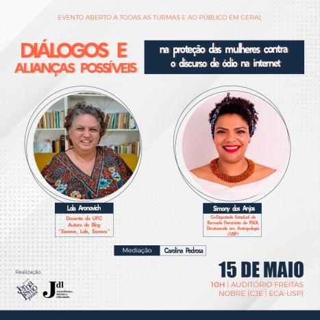 cartaz do evento. Sobre um fundo cinza claro, destacam-se, ao centro, as fotografias das convidadas Lola Aronovich, uma mulher branca de cabelos curtos ondulados com raízes grisalhas que sorri, e Simony dos Anjos, uma mulher negra de cabelos curtos cacheados que usa uma faixa no cabelo, batom vermelho e sorri. Abaixo das fotos, informações sobre as convidadas, mediadora, data, horário e local do evento. No topo, o título do evento. No canto inferior esquerdo, as logomarcas dos organizadores.