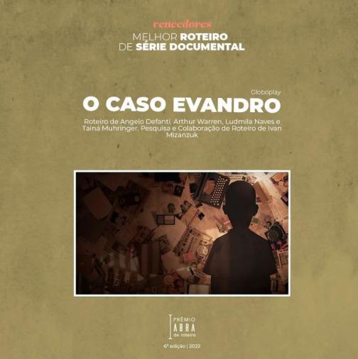 Vencedor de melhor roteiro de série documental - O Caso Evandro.