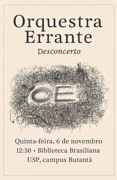 Cartaz bege com uma ilustração no centro formada por uma nuvem de rabiscos pretos com as letras O e E rabiscadas no centro da imagem. No topo está o nome do grupo, seguido pelo nome da apresentação. Abaixo da ilustração estão o dia, horário e local do evento.