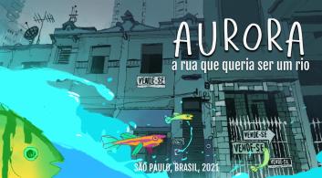 Cartaz horizontal oficial de Aurora - A rua que queria ser um rio. A ilustração retrata um dia chuvoso no local e mostra peixes da época da &quot;juventude&quot; de Aurora.