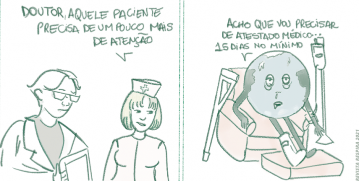 Charge em preto e branco com dois quadros desenhados. No primeiro quadro uma enfermeira diz para um médico &quot;Doutor, aquele paciente precisa de um pouco mais de atenção&quot;. No segundo quadro um desenho do planeta Terra sentado em uma cadeira de hospital diz &quot;Acho que vou precisar de atestado médico, 15 dias no mínimo&quot;. 