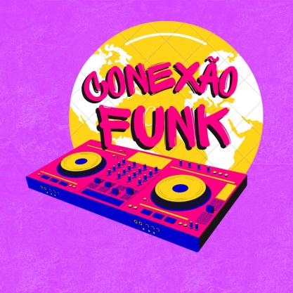 Cartaz roxo com a ilustração de uma mesa de DJ rosa choque com detalhes amarelos e azuis na frente de um globo terrestre amarelo onde está escrito em rosa “conexão funk”. O fundo é roxo.