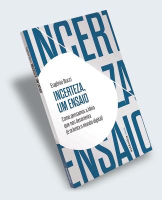 Capa do livro Incerteza, um ensaio: como pensamos a ideia que nos desorienta (e orienta o mundo digital).