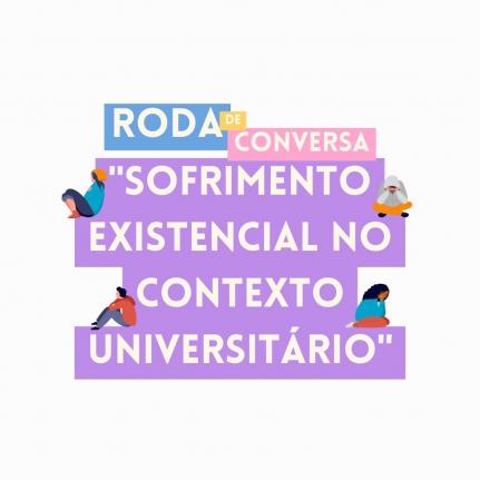 Cartaz de divulgação do evento. Em letras brancas, sobre um fundo roxo claro, está o tema do evento: “Sofrimento existencial no contexto universitário”. Na parte de cima, lê-se “roda de conversa”, escrito sobre fundos de três cores diferentes. Nos lados da porção central, encontram-se desenhos de quatro pessoas, representadas em poses de sofrimento e angústia. 