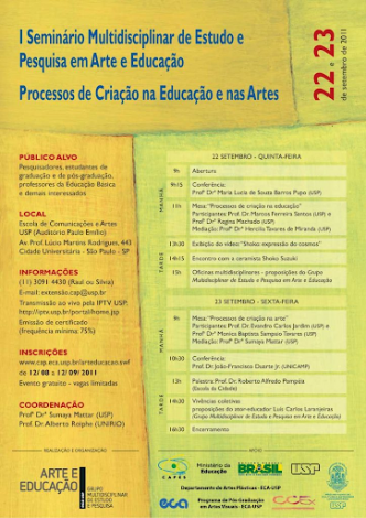 Cartaz amarelo anunciando &quot;I Seminário Multidisciplinar de Estudo e Pesquisa em Arte e Educação: Processos de Criação na Educação e nas Artes. 22 e 23 de setembro de 2011&quot;. O cartaz também apresenta informações sobre o evento e sua programação.