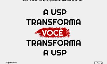 Arte digital composta pelo nome e slogan da campanha, em letras pretas e brancas: A USP transforma você transforma a USP", com destaque em vermelho ao redor da palavra "você".  Acima, lê-se "XXIII Semana de Recepção aos Calouros USP 2021". E abaixo está o logo da USP e o telefone para disque-trote.