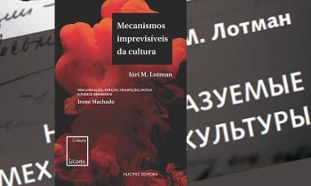 Montagem digital mostra em primeiro plano a capa do livro Mecanismos Imprevisíveis da Cultura, que mostra uma coluna de fumaça sob um filtro vermelho. Ao fundo, detalhe da capa da edição russa do livro, com destaque para o título e nome do autor, Iúri Lotman, grafados em alfabeto cirílico.