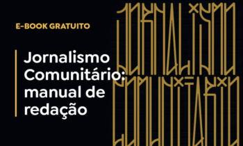 Cartaz preto onde está escrito, no lado direito, Jornalismo Comunitário, em letras grandes e amarelas em estilo de pichação. No canto superior esquerdo, em letras amarelas e menores, está escrito E-book gratuito. Ao centro, em letras brancas e grandes, Jornalismo Comunitário: manual de redação.